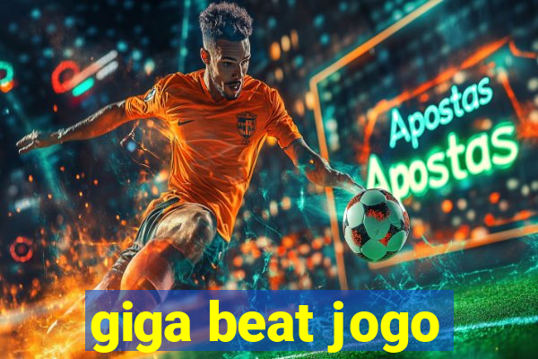 giga beat jogo